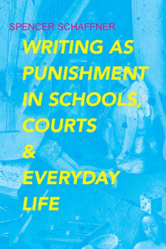 Writing as Punishment in Schools, Courts, and Everyday Life (Rhetoric Culture and Social Critique Series)