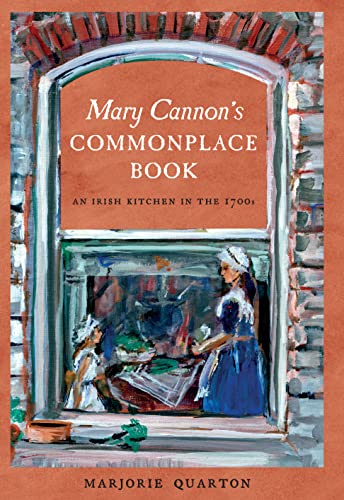 Mary Cannon's Commonplace Book : An Irish Kitchen in the 1700s