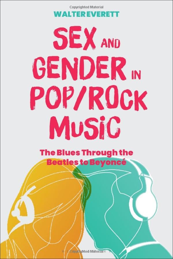 An Introduction to Sex, Gender, and Sexuality in Pop-Rock Music: The Blues Through the Beatles to Beyoncé