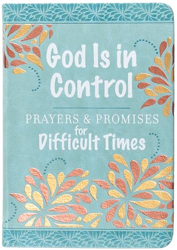 God Is in Control : Prayers & Promises for Difficult Times