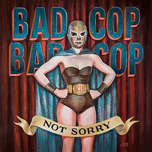 CD cover: Luchador figure with “Bad Cop Bad Cop - Not Sorry” text.