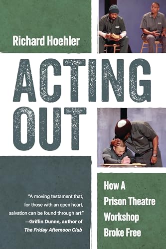 Acting Out : How A Prison Theatre Workshop Broke Free