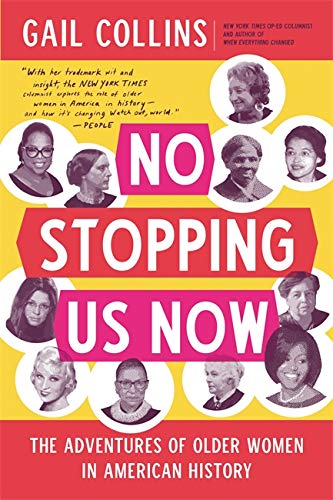 No Stopping Us Now: The Adventures of Older Women in American History