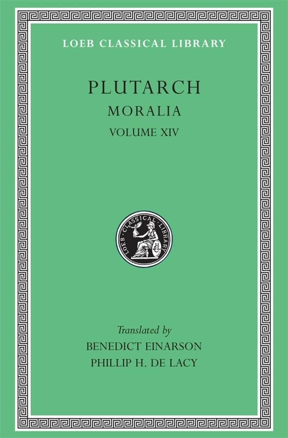Moralia, Volume XIV: That Epicurus Actually Makes a Pleasant Life Impossible. Reply to Colotes in Defence of the Other Philosophers. Is "Live Unknown" ... On Music (Loeb Classical Library 428)