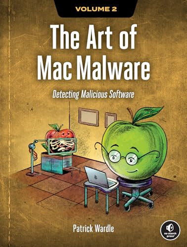The Art of Mac Malware, Volume 2 : Detecting Malicious Software