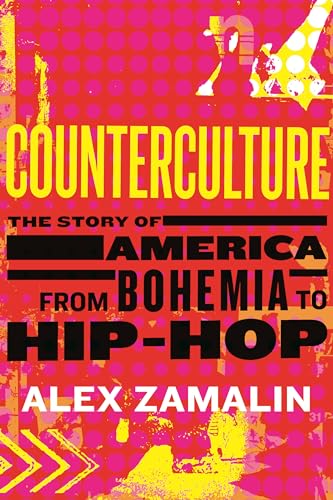 Counterculture : The Story of America from Bohemia to Hip-Hop