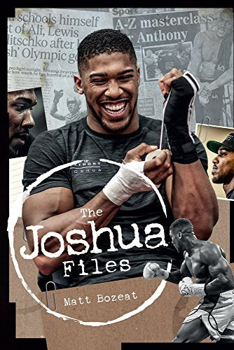 The Anthony Joshua Files: The Career of Britain's Heavyweight Hero