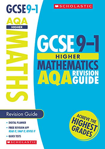 GCSE Higher Maths AQA Revision Guide. Achieve the Highest Grades for the 9-1 Course including free revision app (Scholastic GCSE Grades 9-1 Revision and Practice)