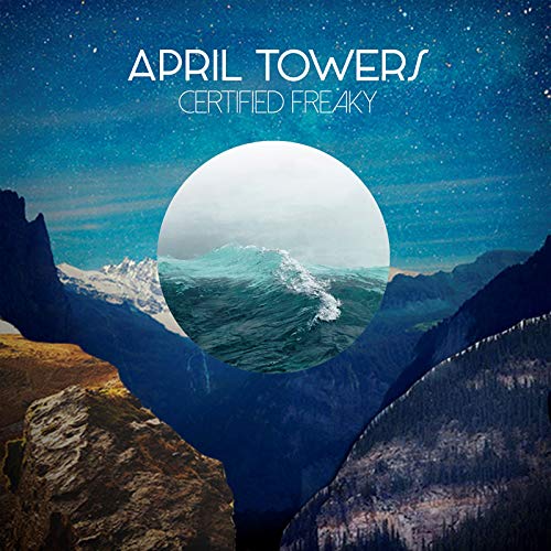 CD cover for April Towers’ “Certified Freaky” with landscape and ocean imagery.