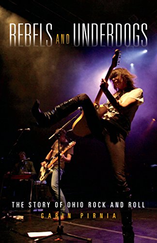 Rebels and Underdogs: The Story of Ohio Rock and Roll