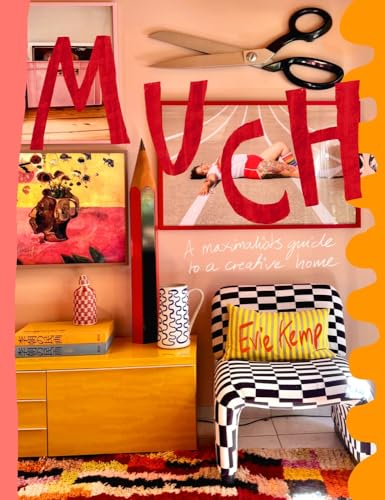 Much : A maximalist’s guide to a creative home