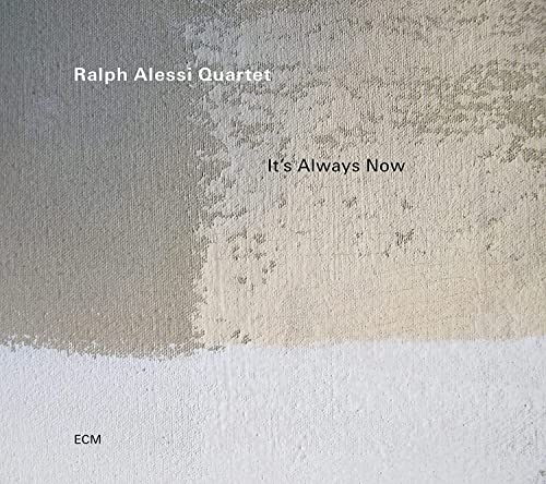 CD cover for Ralph Alessi Quartet’s “It’s Always Now” with textured gray background.