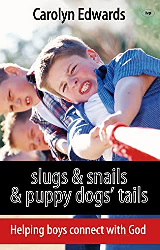 Slugs and snails and puppy dogs' tails : Helping Boys Connect With God