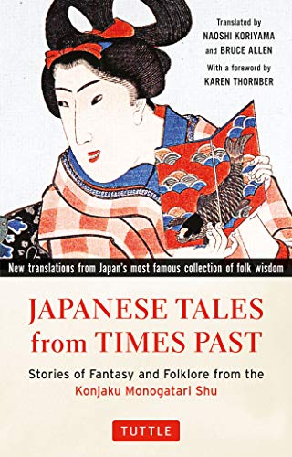 Japanese Tales from Times Past: Stories of Fantasy and Folklore from the Konjaku Monogatari Shu: Stories of Fantasy and Folklore from the Konjaku Monogatari Shu (90 Stories Included)