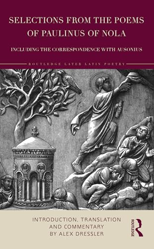 Selections from the Poems of Paulinus of Nola, including the Correspondence with Ausonius : Introduction, Translation, and Commentary