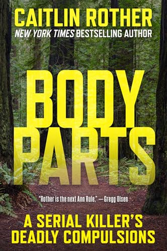 Body Parts : A Serial Killer’s Deadly Compulsions