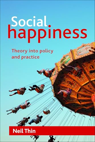 Social Happiness : Theory into Policy and Practice