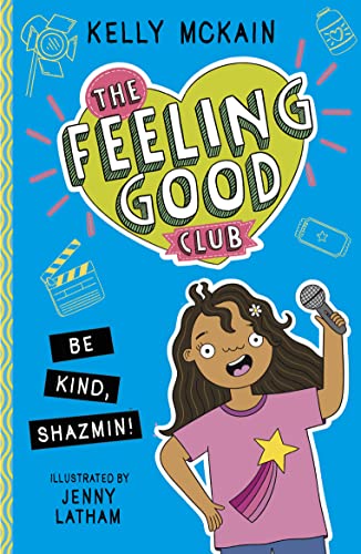 The Feeling Good Club: Be Kind, Shazmin!: 3 (The Feeling Good Club, 3)