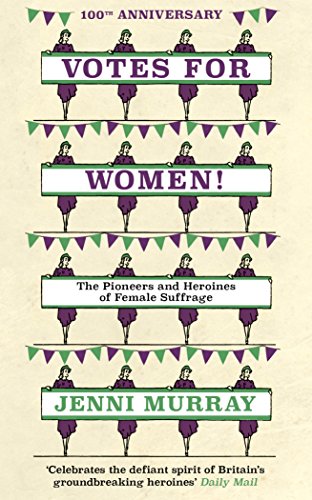Votes For Women!: The Campaign for Suffrage (from the pages of A History of Britain in 21 Women)