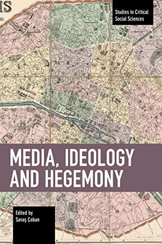 Media, Ideology and Hegemony (Studies in Critical Social Sciences)