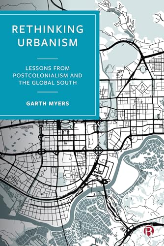 Rethinking Urbanism : Lessons from Postcolonialism and the Global South