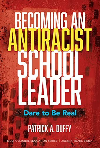 Becoming an Antiracist School Leader : Dare to Be Real