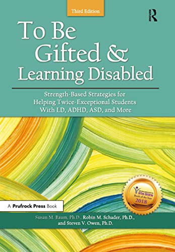 To Be Gifted and Learning Disabled: Strength-Based Strategies for Helping Twice-Exceptional Students With LD