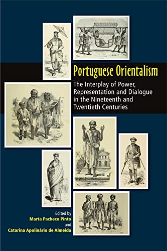 Portuguese Orientalism : The Interplay of Power, Representation and Dialogue in the Nineteenth and Twentieth Centuries