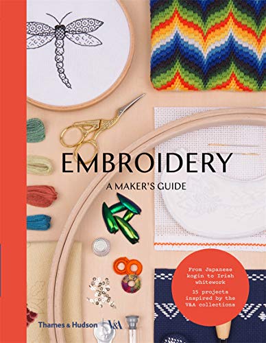 Embroidery: A Maker's Guide (Maker's Guide series; Victoria and Albert Museum)