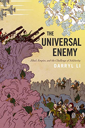 The Universal Enemy: Jihad, Empire, and the Challenge of Solidarity (Stanford Studies in Middle Eastern and Islamic Societies and Cultures)
