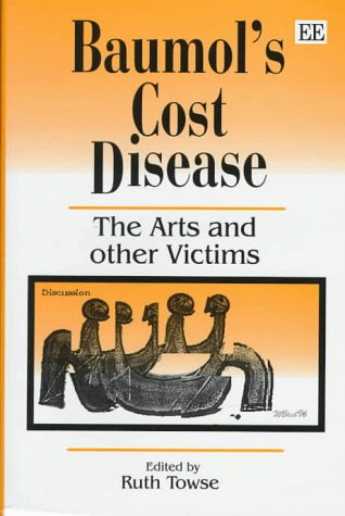 Baumol'S Cost Disease: The Arts and Other Victims