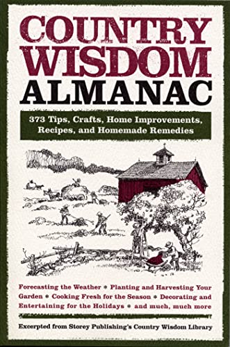 Country Wisdom Almanac : 373 Tips, Crafts, Home Improvements, Recipes, and Homemade Remedies