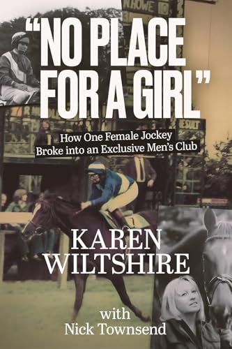 No Place for a Girl : How One Female Jockey Broke into an Exclusive Men’s Club