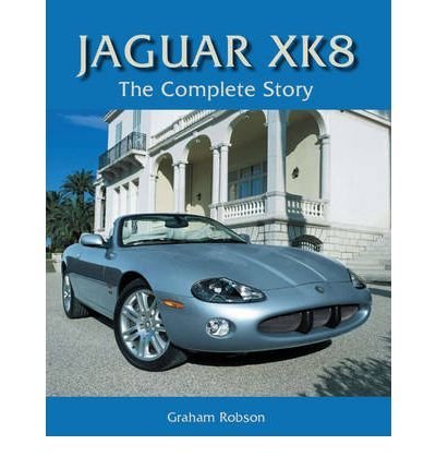 Jaguar XK8 The Complete Story by Robson, Graham ( Author ) ON Jan-26-2009, Hardback