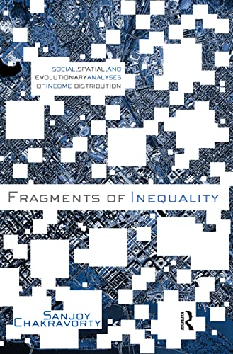 Fragments of Inequality : Social, Spatial and Evolutionary Analyses of Income Distribution