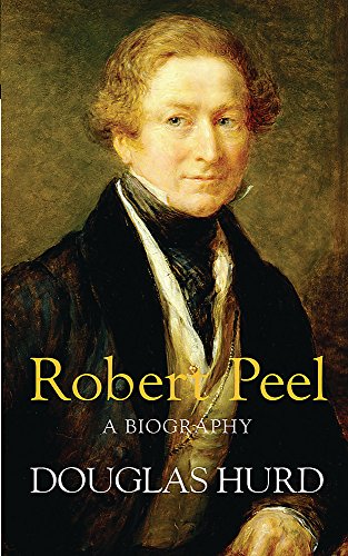 Robert Peel: A Biography