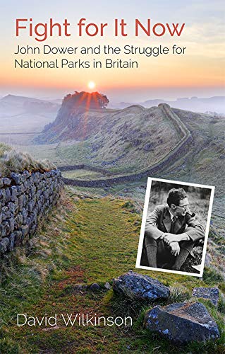 Fight for It Now: John Dower and the Struggle for National Parks in Britain