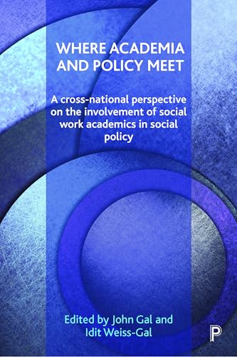 Where Academia and Policy Meet : A Cross-National Perspective on the Involvement of Social Work Academics in Social Policy