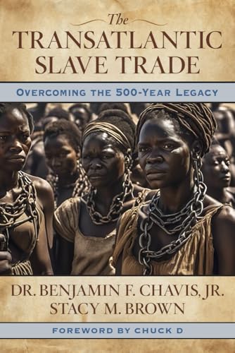 The Transatlantic Slave Trade : Overcoming the 500-year Legacy