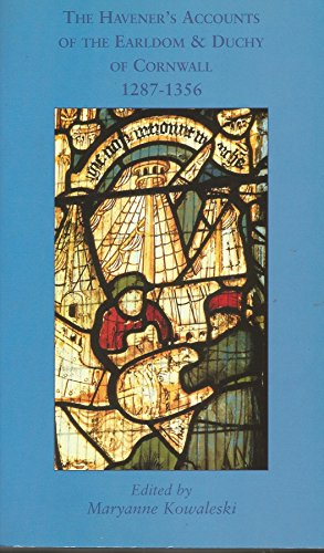 The Haveners Accounts of the Earldom and Duchy of Cornwall 1287-1356