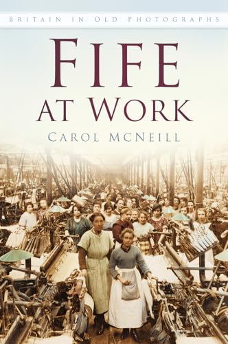 Fife at Work : Britain in Old Photographs