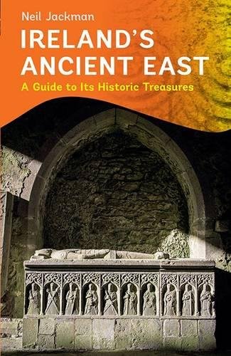 Ireland's Ancient East: A Guide to its Historic Treasures