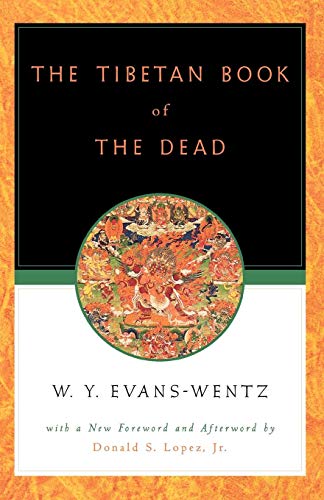 The Tibetan Book of the Dead: Or the After-Death Experiences on the Bardo Plane, according to Lama Kazi Dawa-Samdup's English Rendering