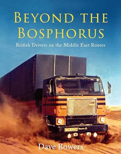 Beyond the Bosphorus : British Drivers on the Middle-East Routes
