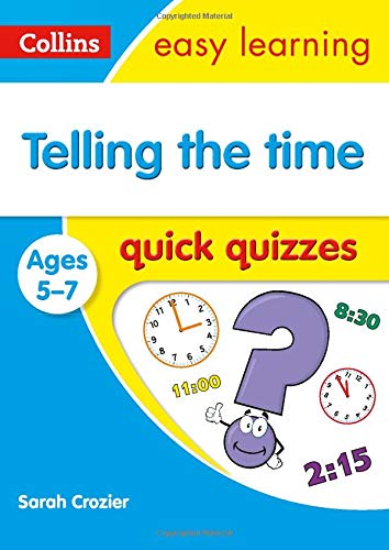 Telling the Time Quick Quizzes Ages 5-7: Ideal for home learning (Collins Easy Learning KS1)