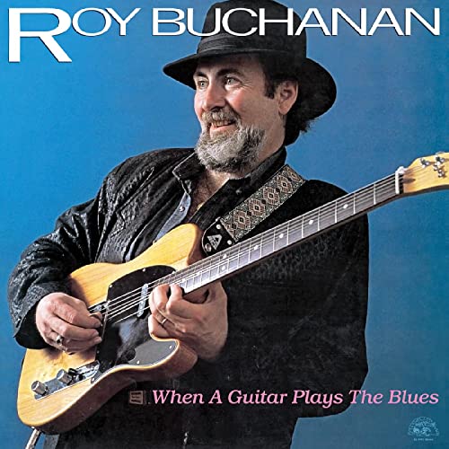 Roy Buchanan with a guitar, album cover for "When A Guitar Plays The Blues".