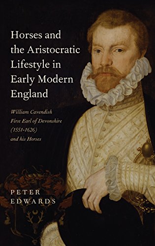Horses and the Aristocratic Lifestyle in Early Modern England: William Cavendish