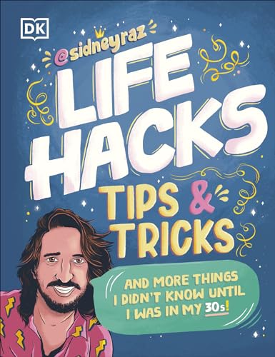 Life Hacks, Tips and Tricks : And More Things I Didn’t Know Until I Was In My 30s