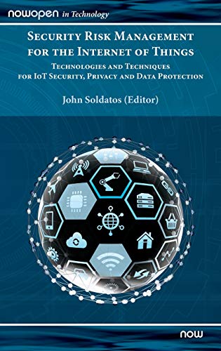 Security Risk Management for the Internet of Things : Technologies and Techniques for IoT Security, Privacy and Data Protection