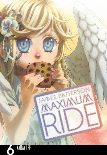 Maximum Ride: Manga Volume 6 (Maximum Ride Manga Series, 6)